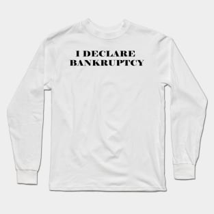 I declare bankruptcy - Michael Scott - the Office (US) Long Sleeve T-Shirt